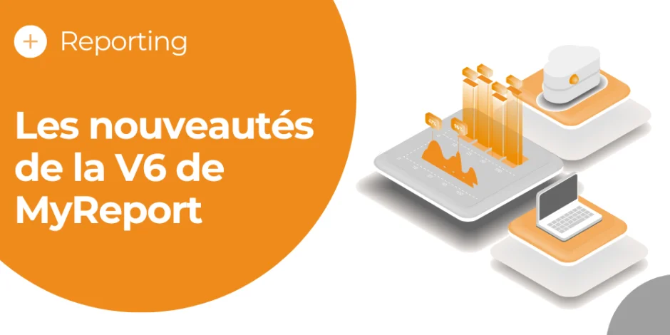 Vignette article Les nouveautés MyReport V6