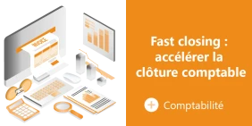 Visuel illustrant l'article Fast closing : accélérer la clôture comptable