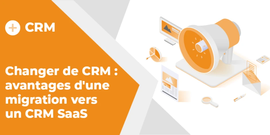 Vignette article Changer de CRM : avantages d'une migration vers un CRM SaaS