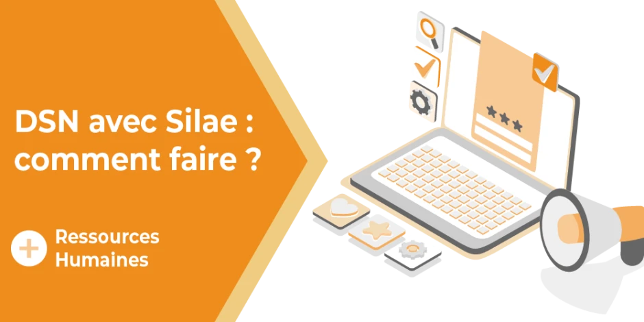 Vignette article DSN avec Silae : comment faire ?