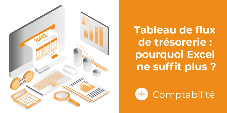 Vignette article Tableau de flux de trésorerie : pourquoi Excel ne suffit plus ?