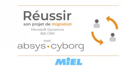 migration-crm-microsoft-dynamics365-avec-absys-cyborg-temoignage-miel
